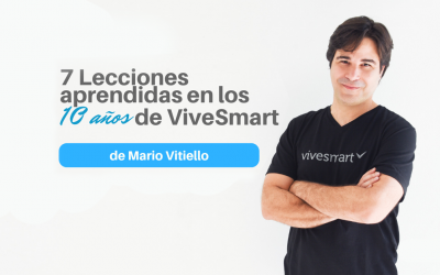 7 Lecciones en 10 años de ViveSmart por Mario Vitiello