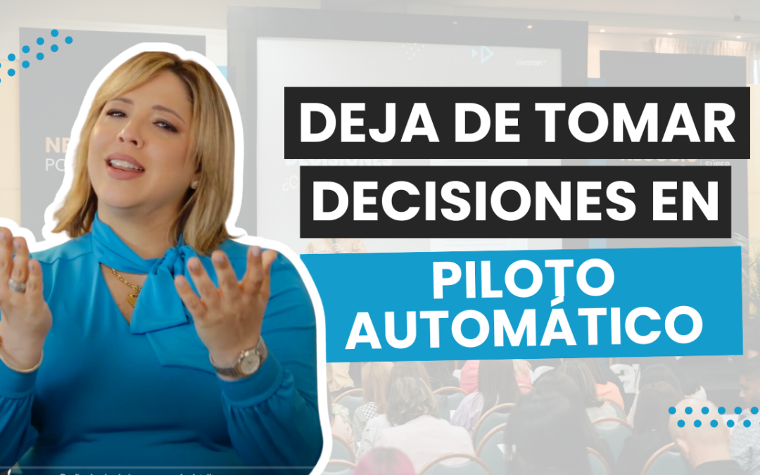 Cómo Evitar el Piloto Automático en Tu Negocio y Tomar Mejores Decisiones