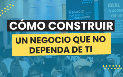 De emprendedor a empresario: cómo construir un negocio que no dependa de ti